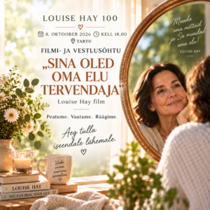 Louise Hay 100 | Filmi- ja vestlusõhtu „Sina oled oma elu tervendaja“ Tartus