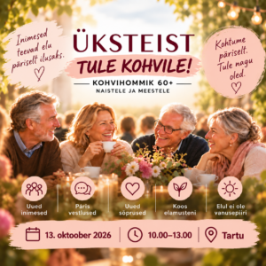 ÜKSTEIST – TULE KOHVILE! Kohvihommikud 60+ naistele ja meestele Tartus