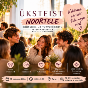 ÜKSTEIST NOORTELE – kohtume päriselt. Tule nagu oled!